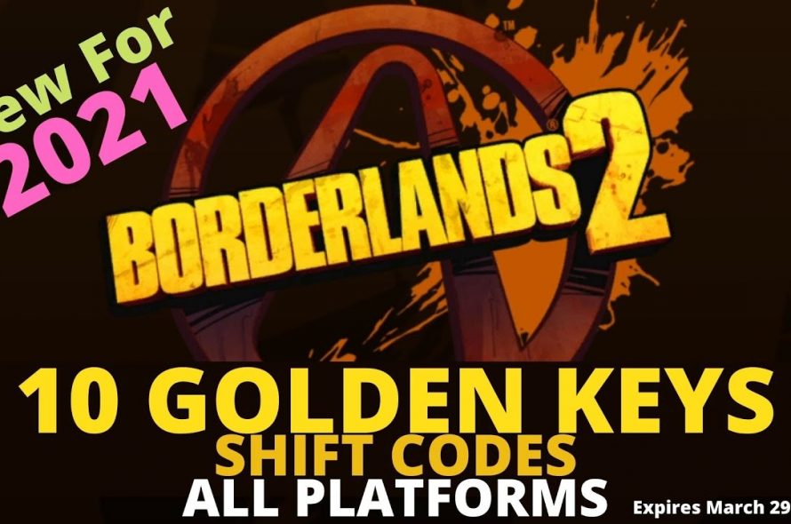 10 Golden Keys Shift Code Borderlands 2 – Keys for Every Platform – Expires March 29, 2021
